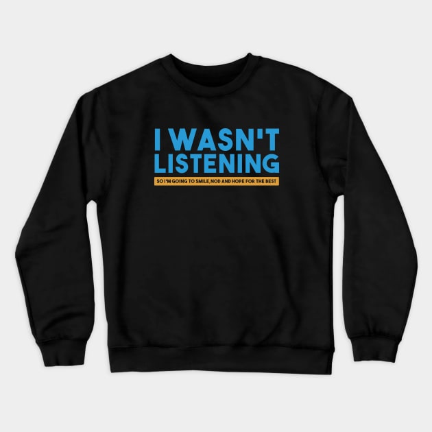 i wasn't listening - blue Crewneck Sweatshirt by Egit